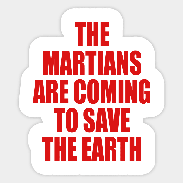 THE MARTIANS ARE COMING TO SAVE THE EARTH Sticker by ClayGrahamArt